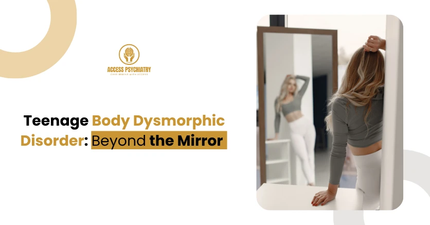 Teenage Body Dysmorphic Disorder:Beyond the Mirror